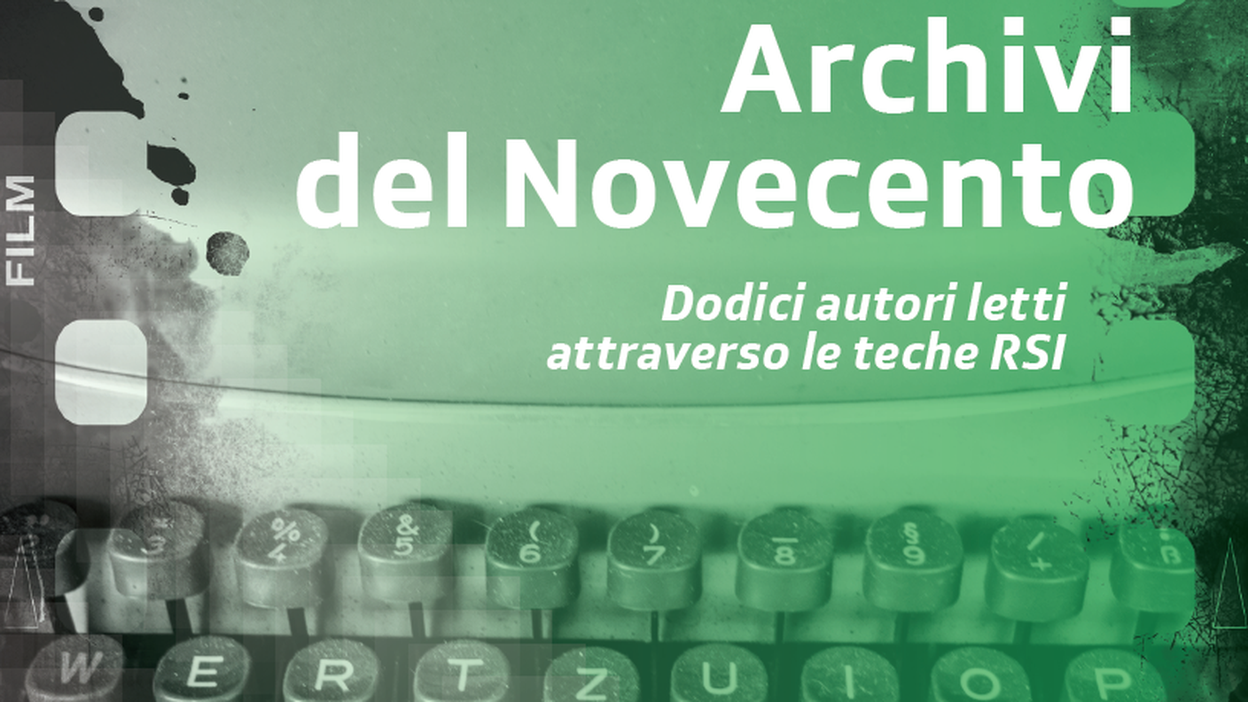 "Archivi del Novecento. Dodoci autori letti attraverso le teche RSI"