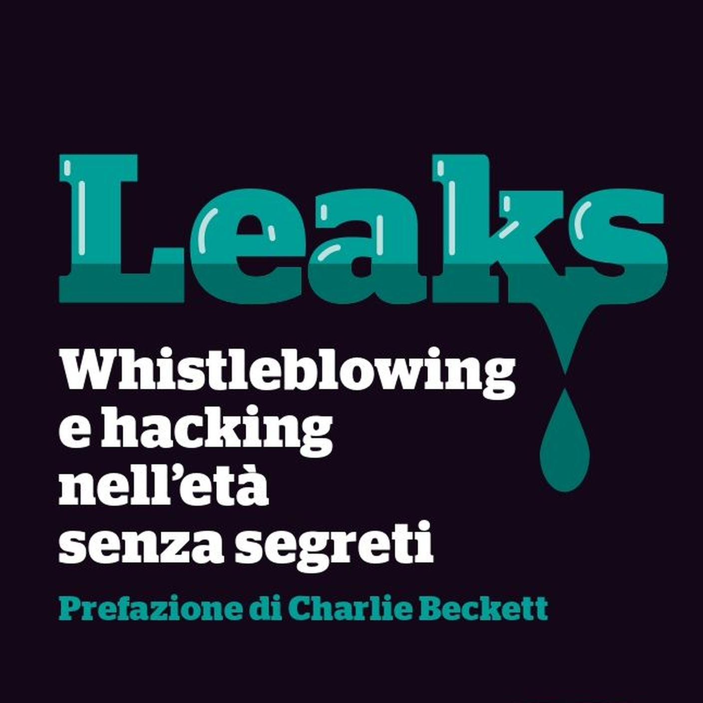 Philip Di Salvo, "Leaks! Whistleblowing e hacking nell’età senza segreti", Luiss (dettaglio copertina)