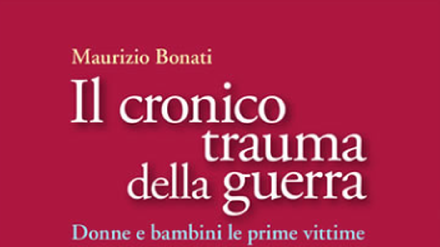 "Il cronico trauma della guerra" di Maurizio Bonati, Il Pensiero Scientifico Editore (dettaglio di copertina)