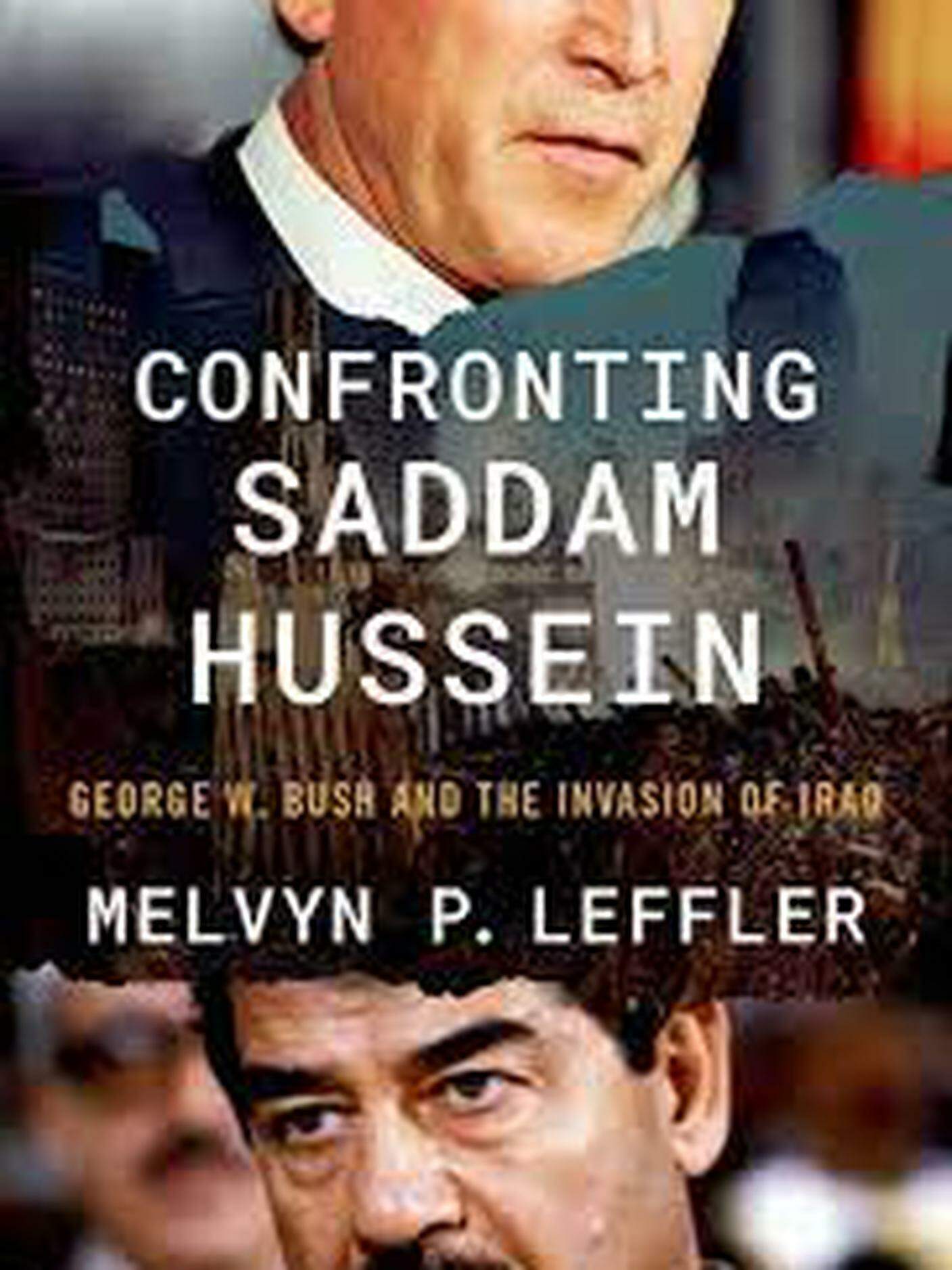 La copertina del libro scritto da Melvyn Leffler: "Affrontare Saddam Hussein: George Bush e l’invasione in Iraq"
