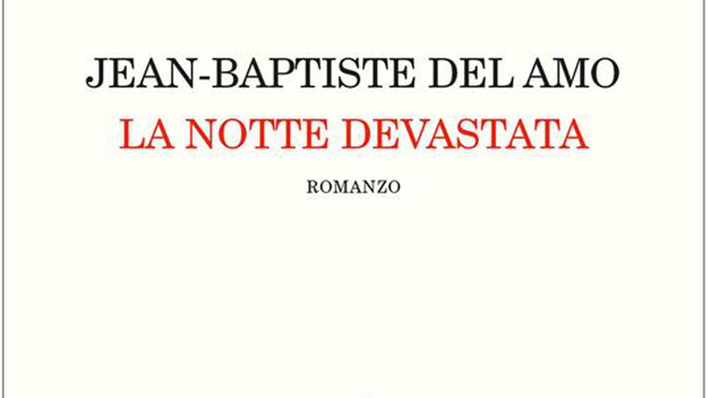"La notte devastata" di Jean-Baptiste Del Amo, Feltrinelli