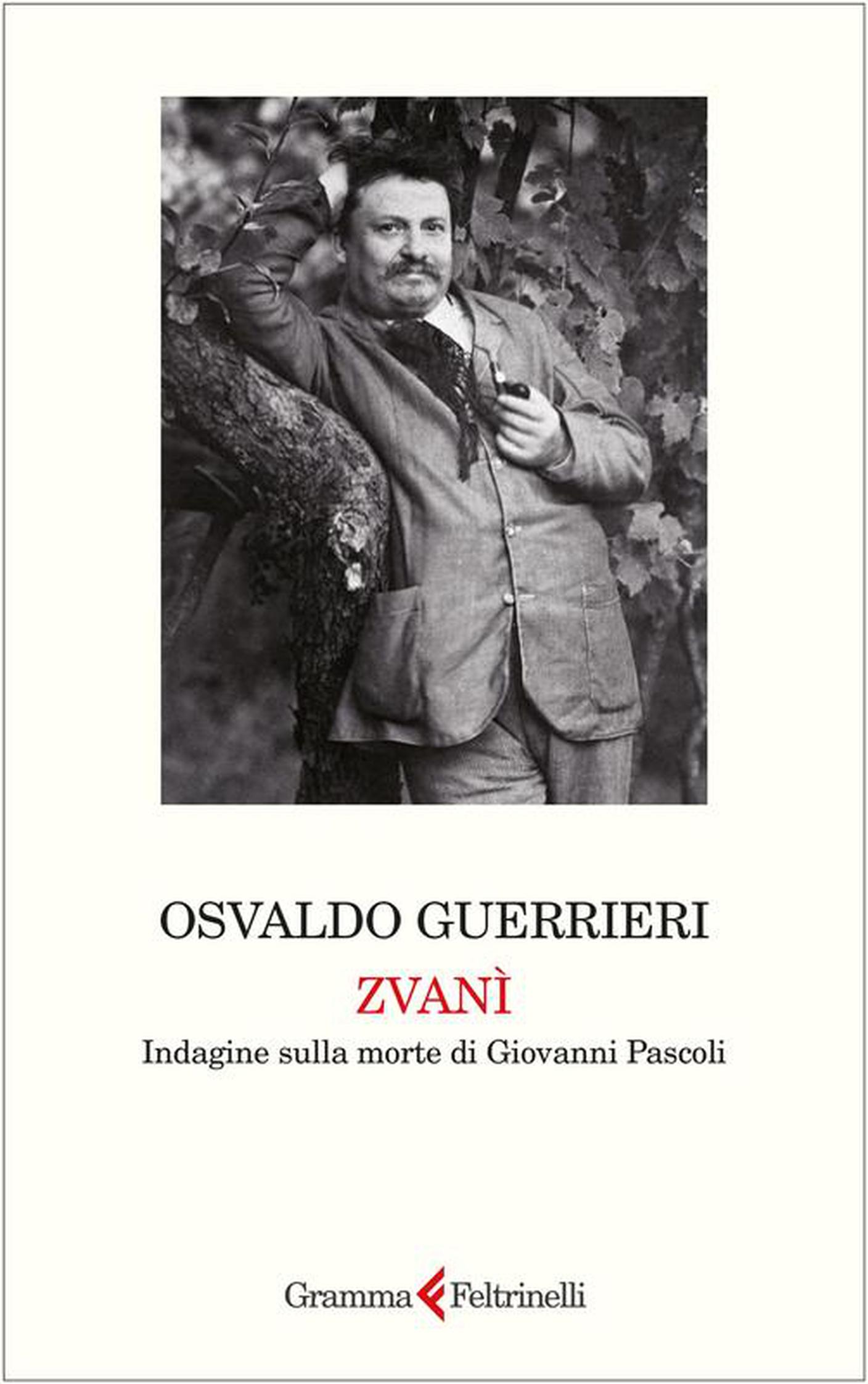 “Zvanì – Indagine sulla morte di Giovanni Pascoli” di Osvaldo Guerrieri, Feltrinelli (dettaglio di copertina)