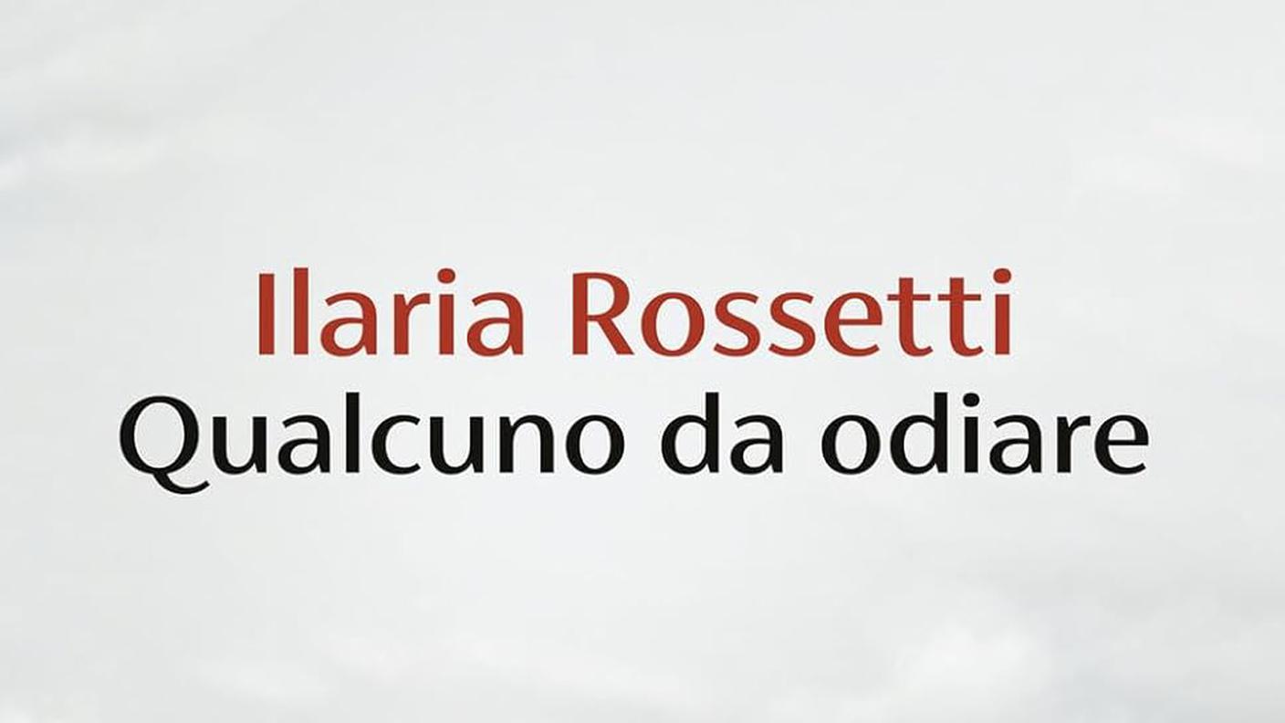 "Qualcuno da odiare" di Ilaria Rossetti, Guanda (copertina)