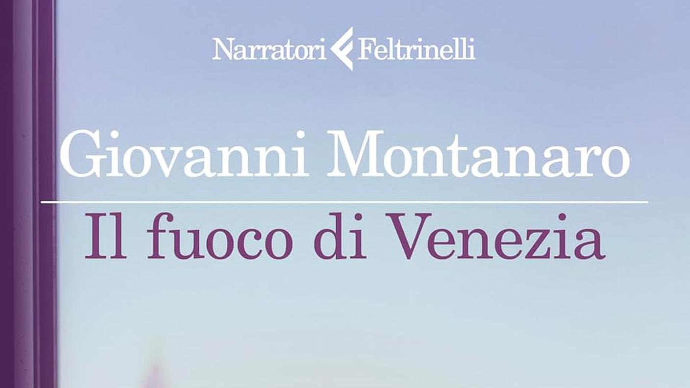 "Il fuoco di Venezia" di Giovanni Montanaro, Feltrinelli Editore (copertina) 