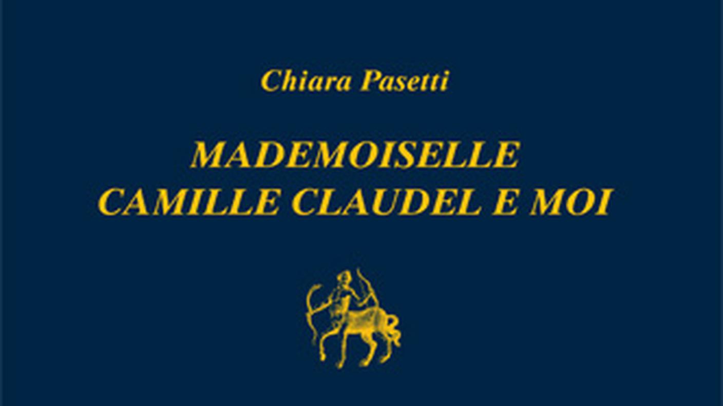 "Mademoiselle Camille Claudel - Moi" di Chiara Pasetti, Nino Aragno Editore (dettaglio di copertina)