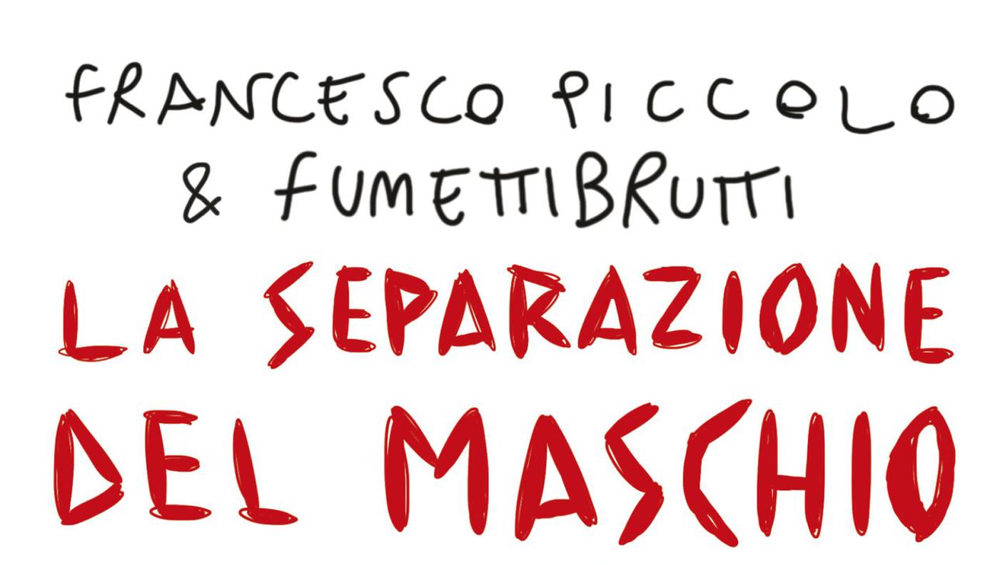 "La separazione del maschio" di Fumettibrutti e Francesco Piccolo, Feltrinelli Editore (dettaglio di copertina)