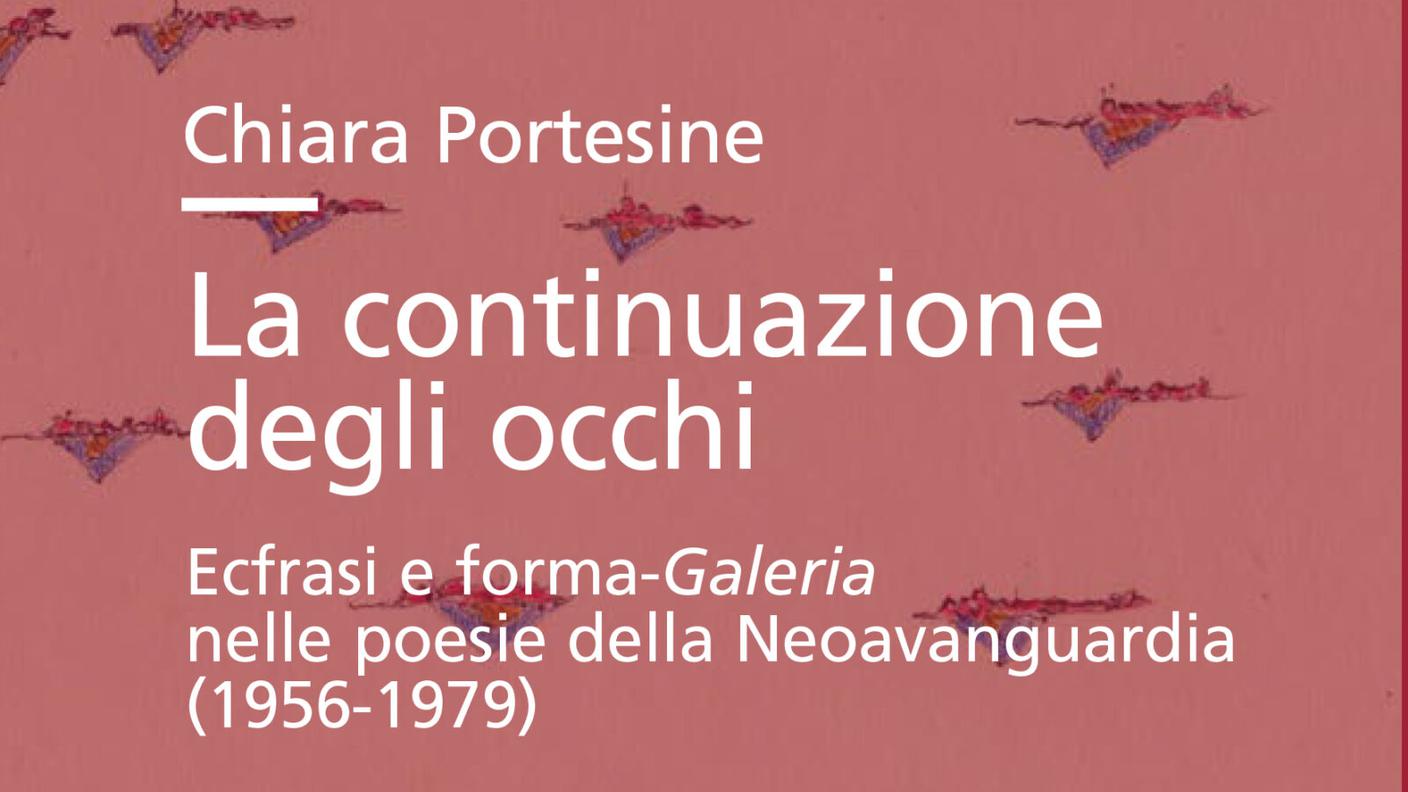 "La continuazione degli occhi
Ecfrasi e forma-Galeria nelle poesie della Neoavanguardia (1956-1979)" di Chiara Portesine, Edizioni della Normale (dettaglio di copertina)
