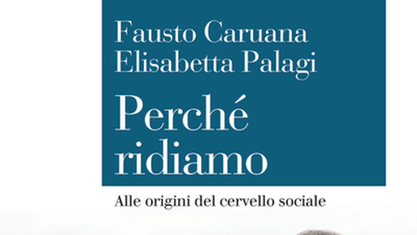 "Perché ridiamo. Alle origini del cervello sociale" di Fausto Caruana e Elisabetta Palagi, Il Mulino (dettaglio di copertina)