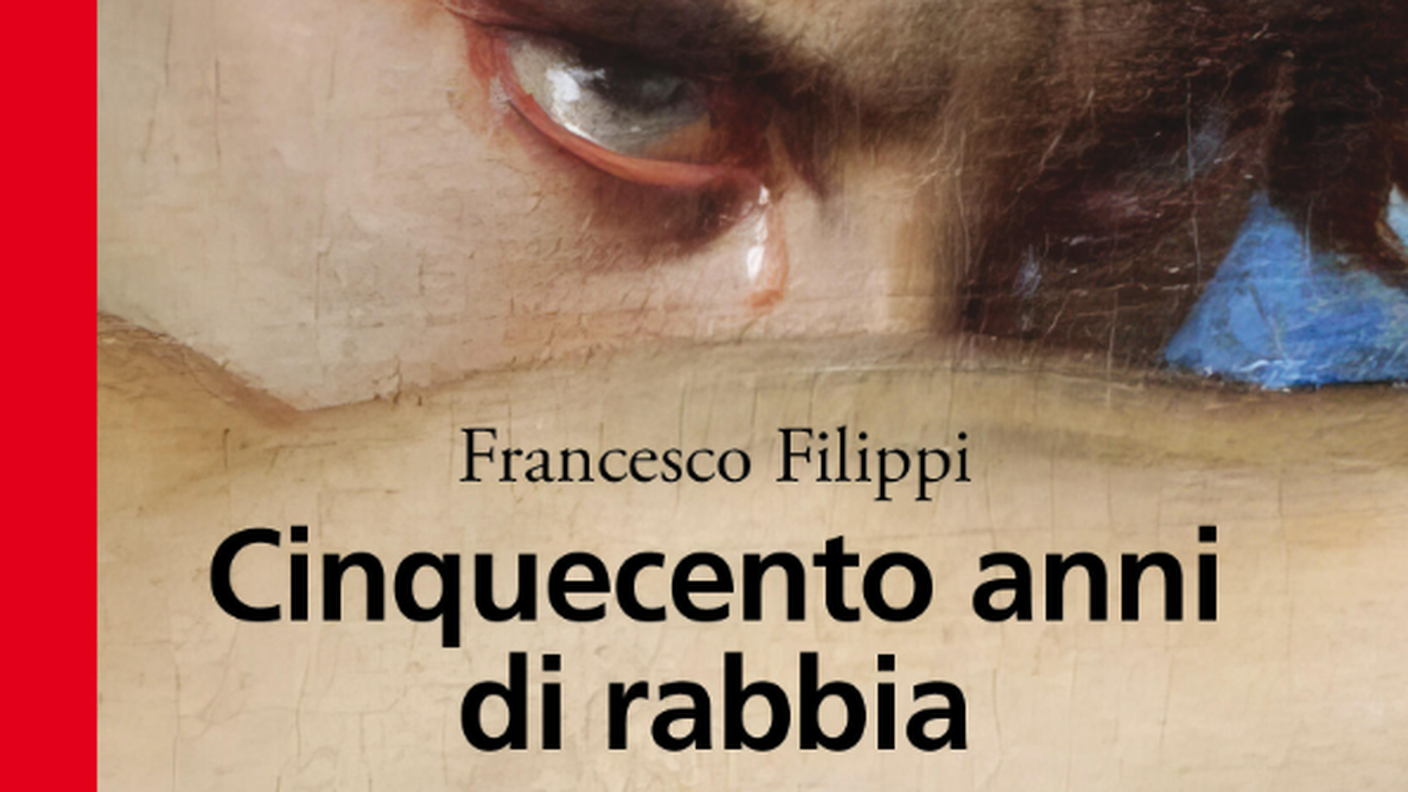 "Cinquecento anni di rabbia" di Francesco Filippi, Bollati Boringhieri (dettaglio di copertina)