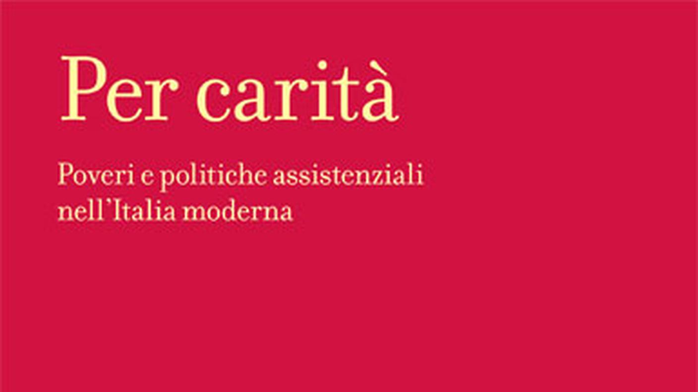  "Per carità. Poveri e politiche assistenziali nell’Italia moderna" di Marina Garbellotti, Carocci Editore (dettaglio di copertina)