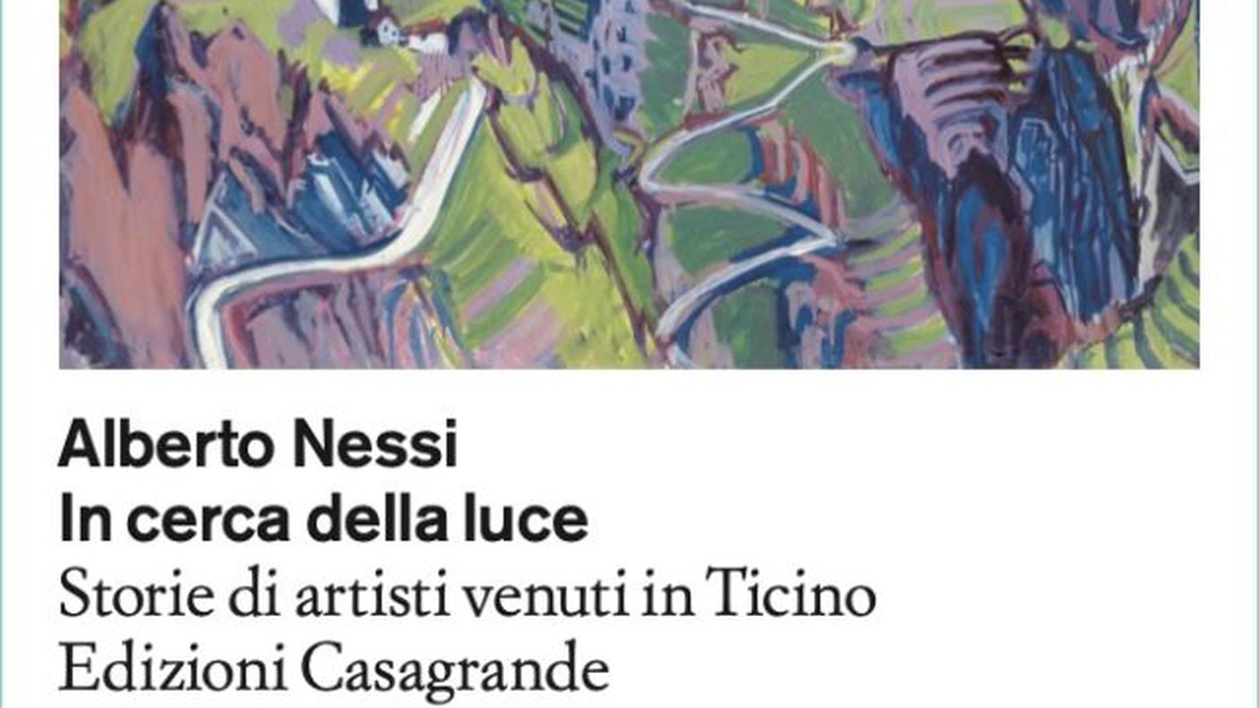 "In cerca della luce Storie di artisti venuti in Ticino", di Alberto Nessi, Edizioni Casagrande (dettaglio di copertina)