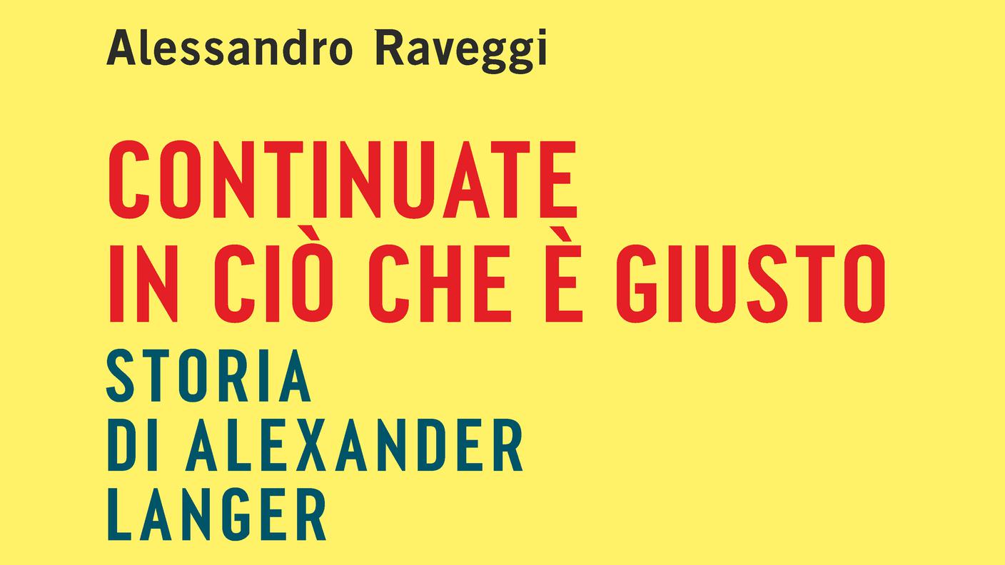 "Continuate in ciò che è giusto. Storia di Alexander Langer " di Alessandro Raveggi, Bompiani (dettaglio di copertina)