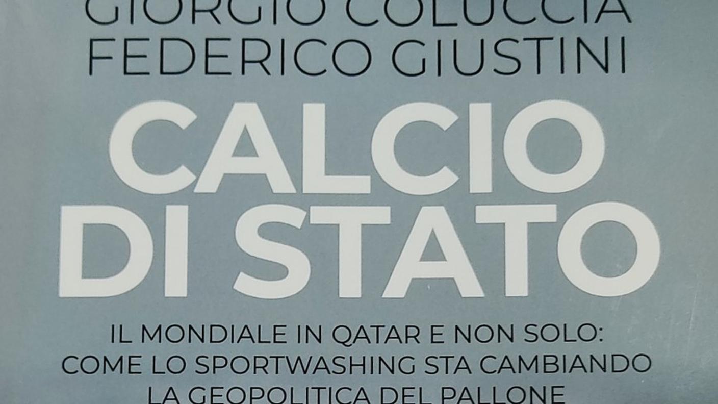 "Calcio di Stato: i Mondiali in Qatar e non solo: come lo sportwashing sta cambiando la geopolitica del pallone" di Federico Giustini e Sergio Coluccia, Ultra Sport edizioni (dettaglio di copertina)