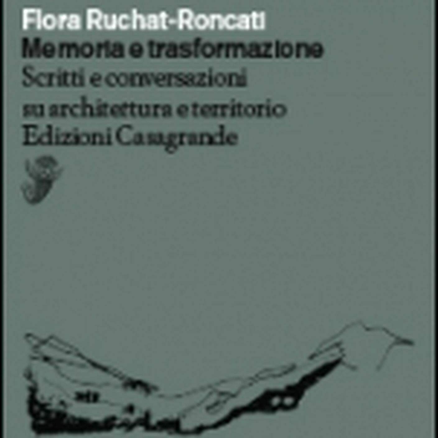 "Memoria e trasformazione. Scritti e conversazioni su architettura e territorio" di Nicola Navone, Edizioni Casagrande