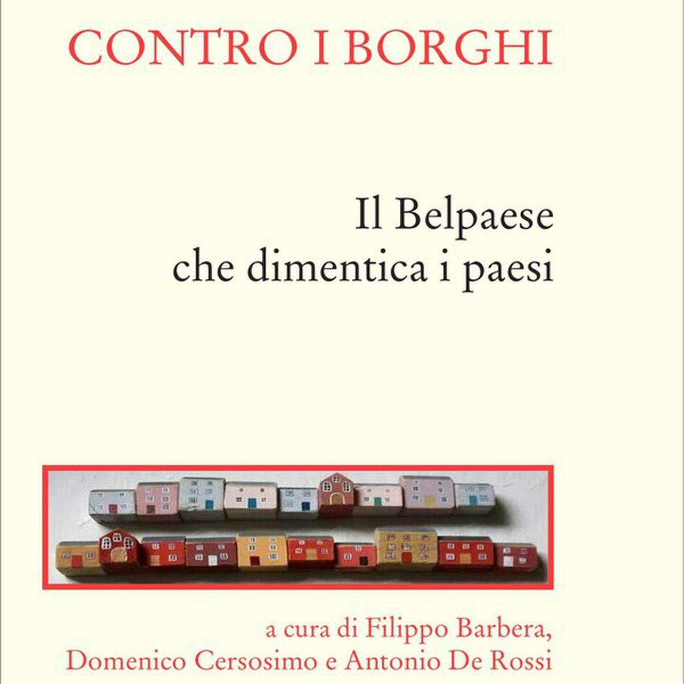 "Contro i borghi. Il Belpaese che dimentica i paesi" di Domenico Cersosimo e Antonio De Rossi, Donzelli Editore (dettaglio di copertina)