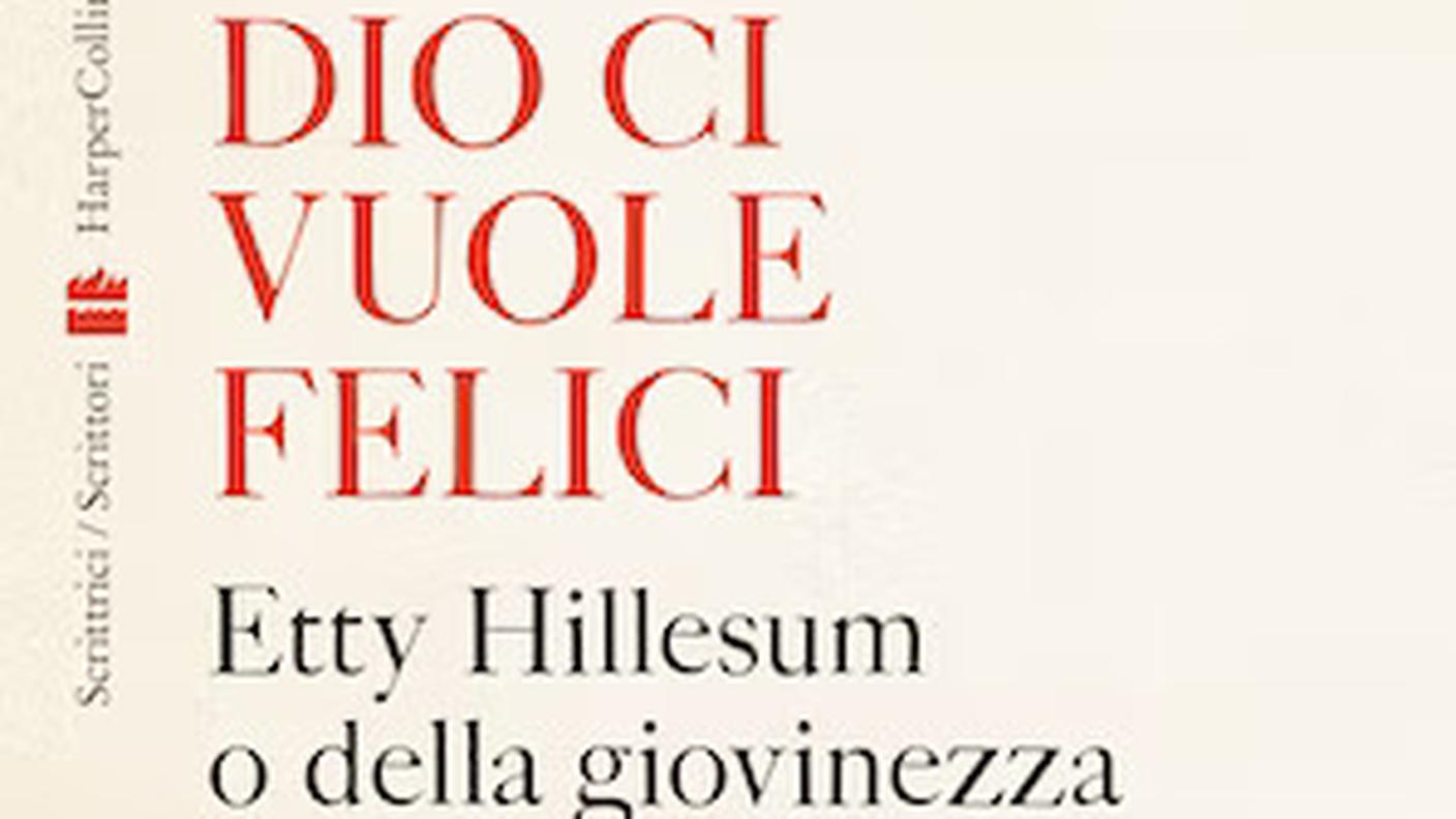 "Dio ci vuole felici. Etty Hillesum o della giovinezza" di Elisabetta Rasy, HarperCollins Italia (dettaglio di copertina)