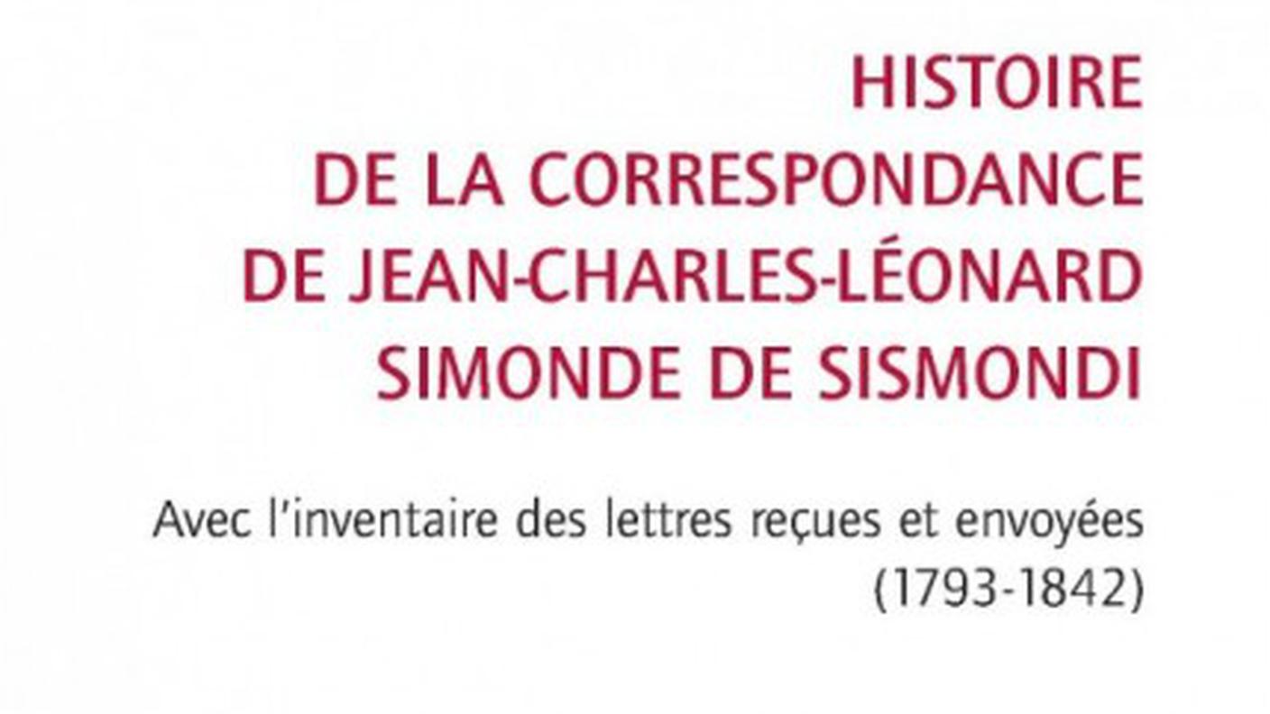 "Histoire de la correspondance de Jean-Léonard SImonde de Sismondi: Avec l'inventaire des letteres reçues et envoyées" di Francesca Sofia, Slatkine (dettaglio di copertina)