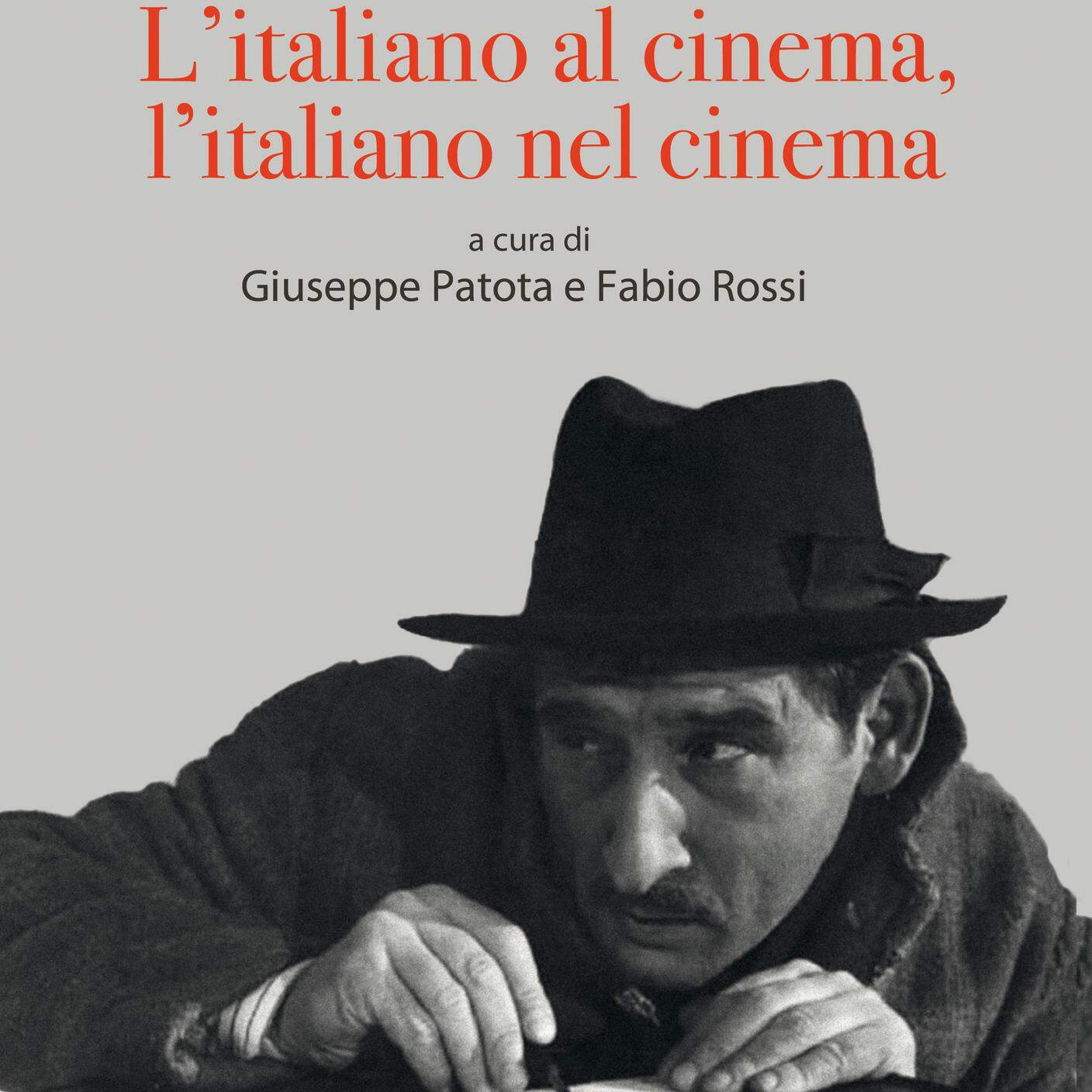 Giuseppe Patota e Fabio Rossi, L'italiano al cinema, l'italiano nel cinema - ccademiadellacrusca.it