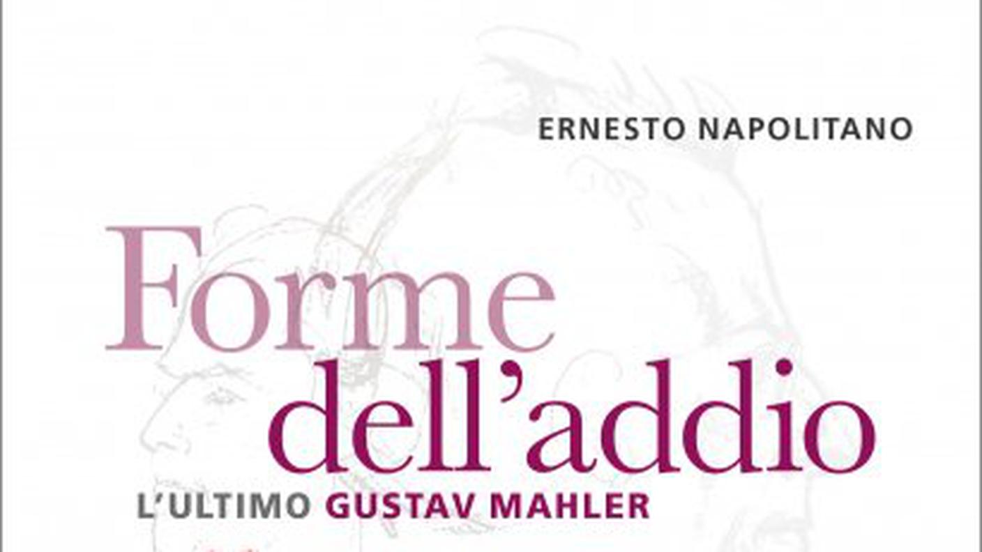 "Forme dell’addio. L’ultimo Gustav Mahler" di Ernesto Napolitano 