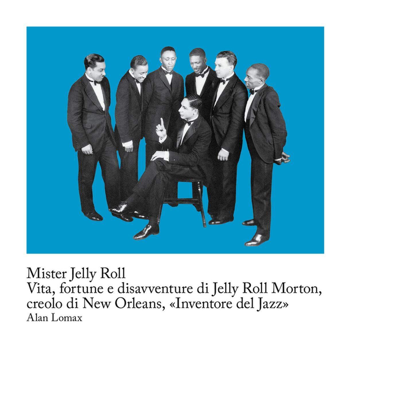 Alan Lomax, "Mister Jelly Roll. Vita, fortune e disavventure di Jelly Roll Morton, creolo di New Orleans, «Inventore del Jazz»", Quodlibet (dettaglio copertina)