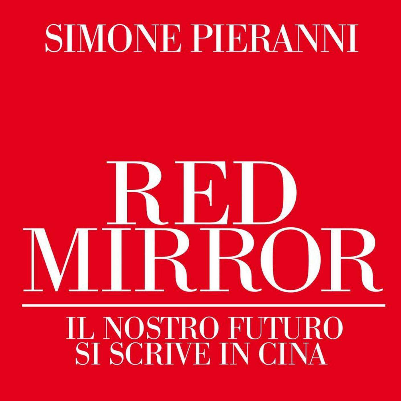 “Red Mirror: il nostro futuro si scrive in Cina” di Simone Pieranni, Editori Laterza (dettaglio copertina)