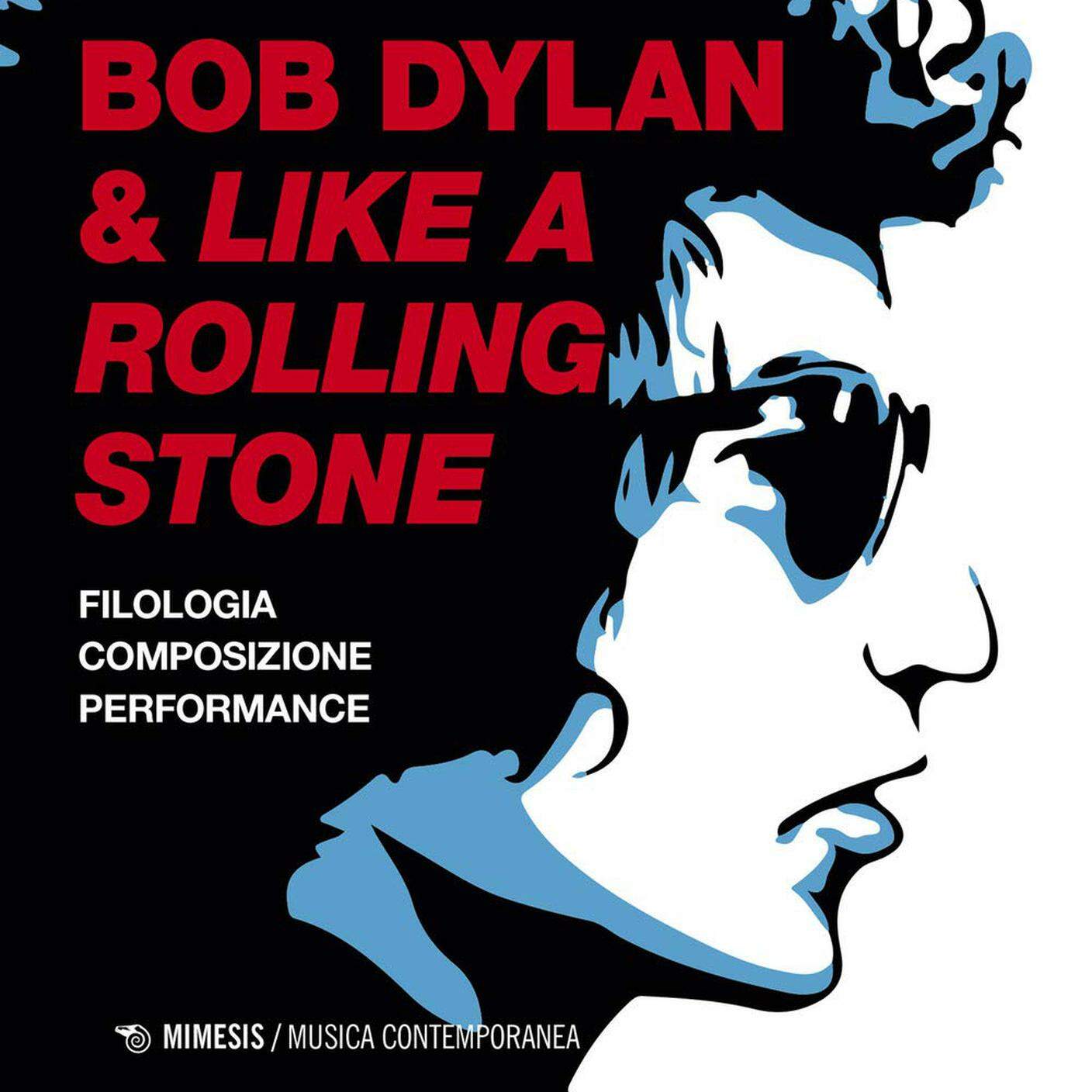 "Bob Dylan & Like a Rolling Stone: filologia, composizione, performance" di Mario Gerolamo Mossa; Mimesis (dettaglio copertina