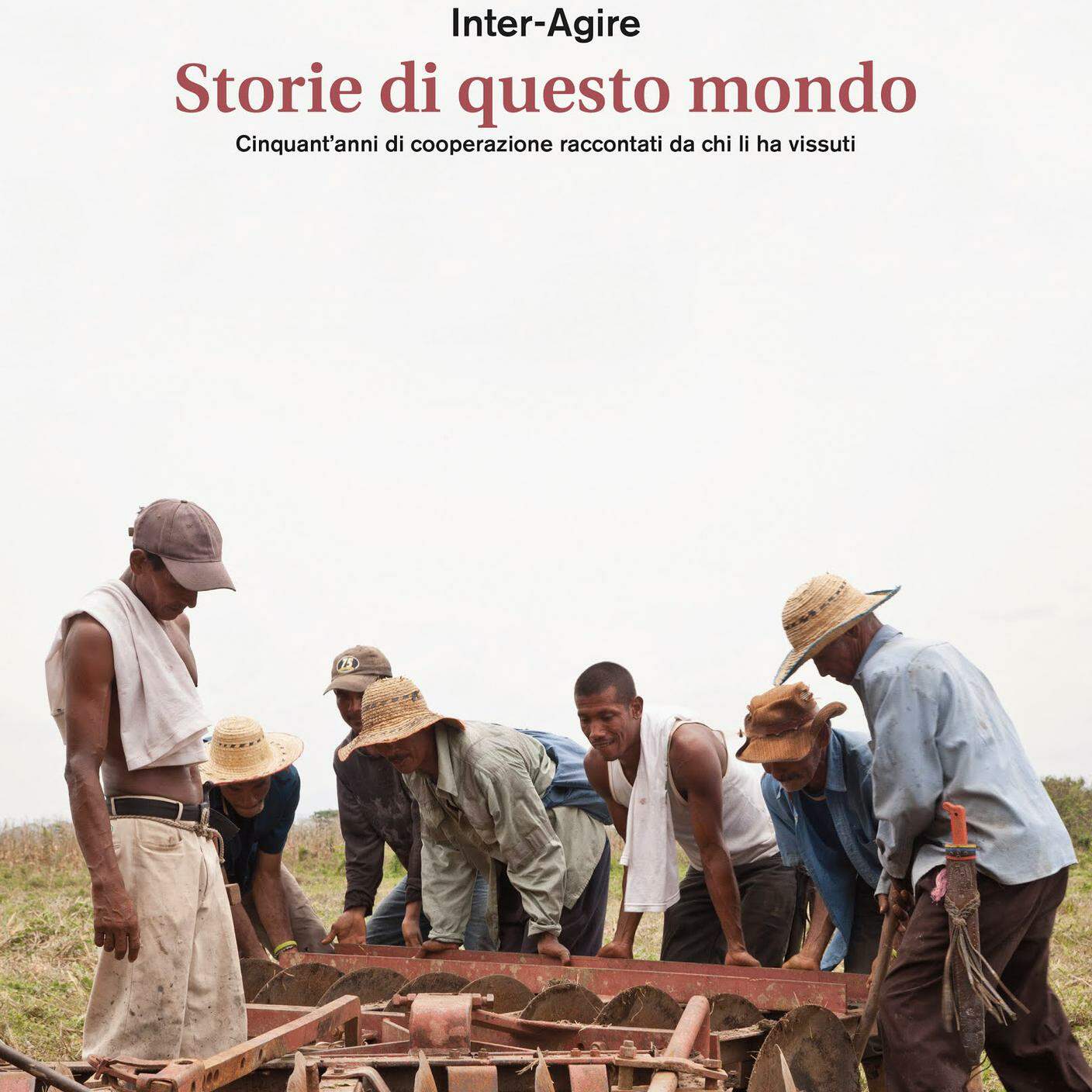 "Storie di questo mondo. 50 anni di cooperazione raccontati da chi li ha vissuti" di Sara Rossi Guidicelli; Inter-Agire (dettaglio copertina)