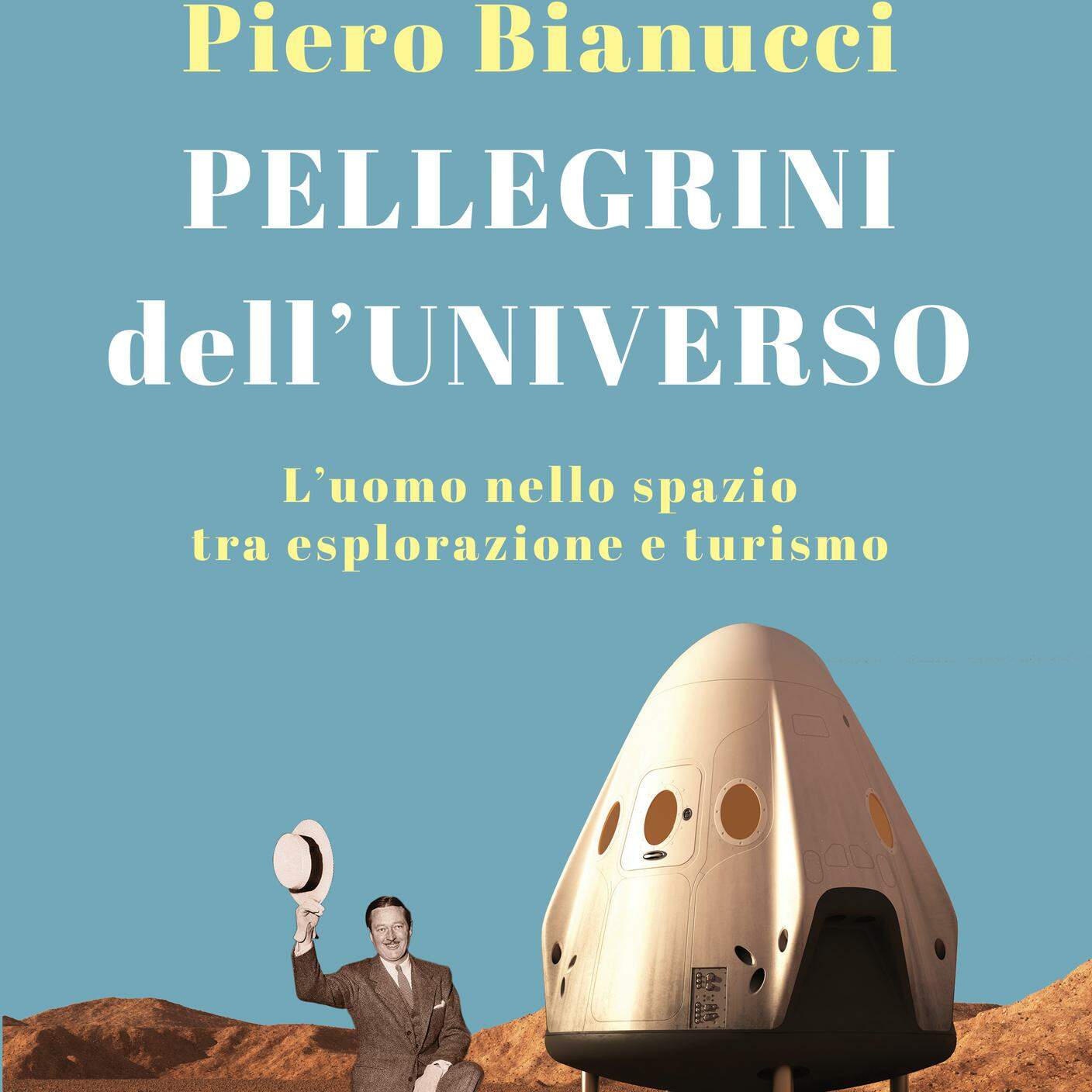 "Pellegrini dell’universo; l’uomo nello spazio tra esplorazione e turismo" di Piero Bianucci, Solferino (dettaglio di copertina)