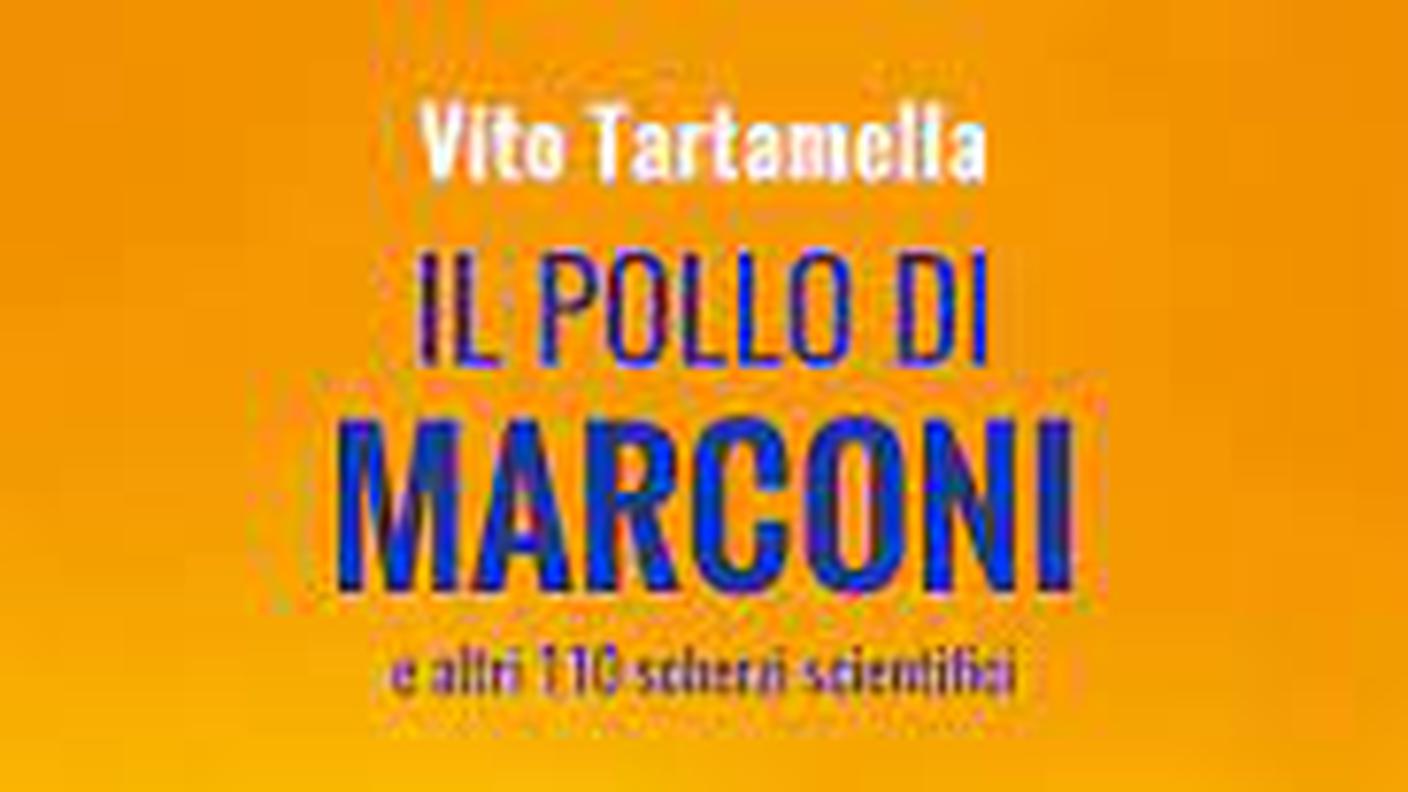 “Il pollo di Marconi e altri 110 scherzi scientifici” di Vito Tartamella, Dedalo (dettaglio di copertina)