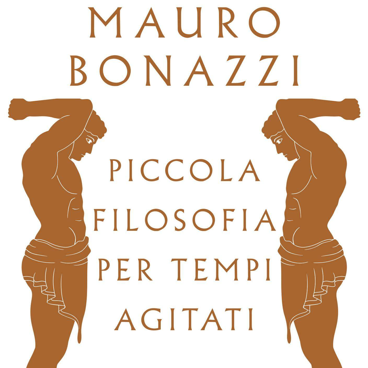 "Piccola filosofia per tempi agitati" di Mauro Bonazzi, Ponte delle Grazie