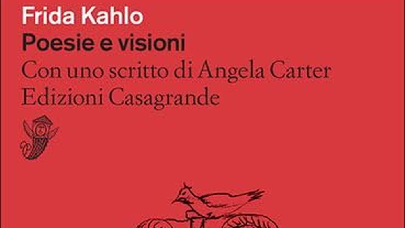 "Poesia e visioni" di Frida Kahlo, curatela di Sara Groisman, traduzione di Vanni Bianconi, Edizioni Casagrande (copertina)