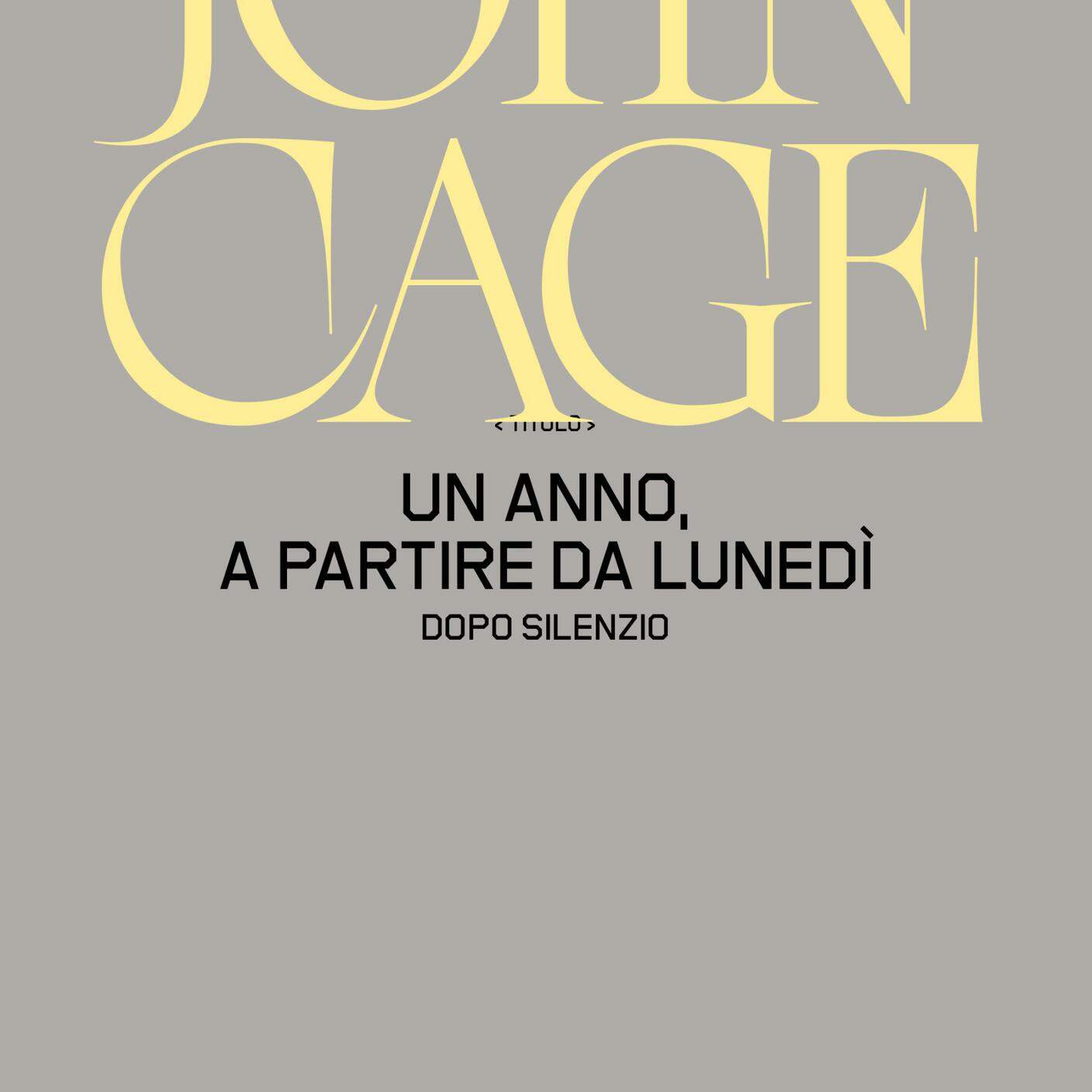 “Un anno, a partire da lunedì. Dopo Silenzio” di John Cage, Shake Edizioni (dettaglio di copertina)
