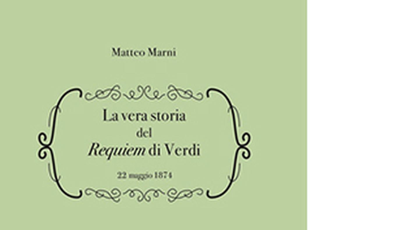 "La vera storia del Requiem di Verdi, 22 maggio 1874", Matteo Marni, Giampiero Casagrande editore, (dettaglio di copertina)