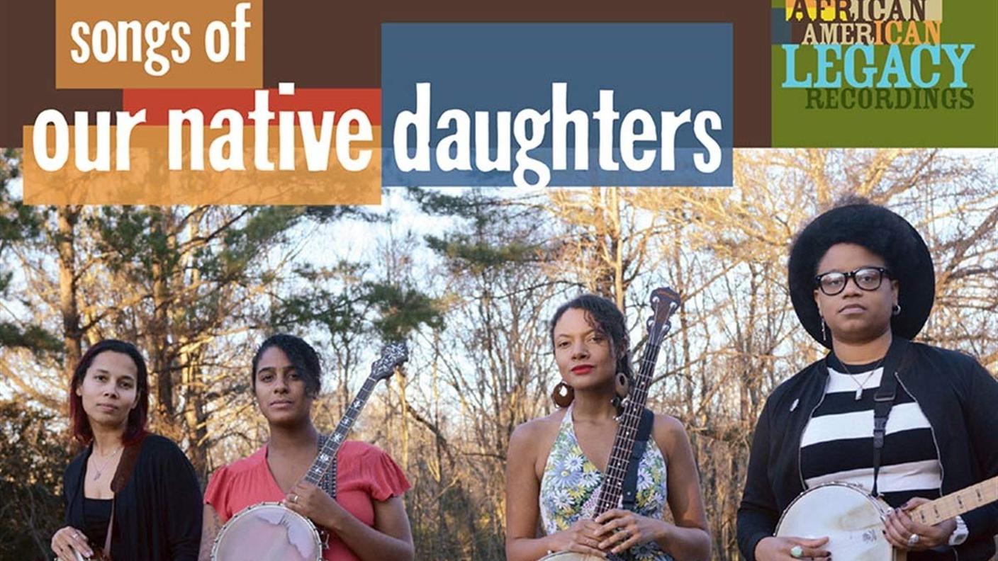 Our Native Daughters, "Songs of Our Native Daughters", Smithsonian Folkways Recording