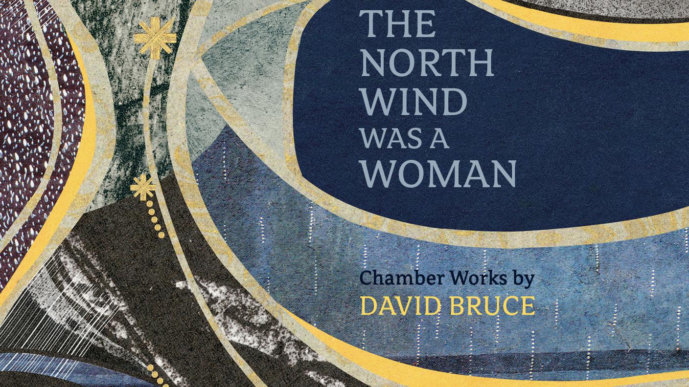 David Bruce, "The North Wind was a Woman", Signum Classic