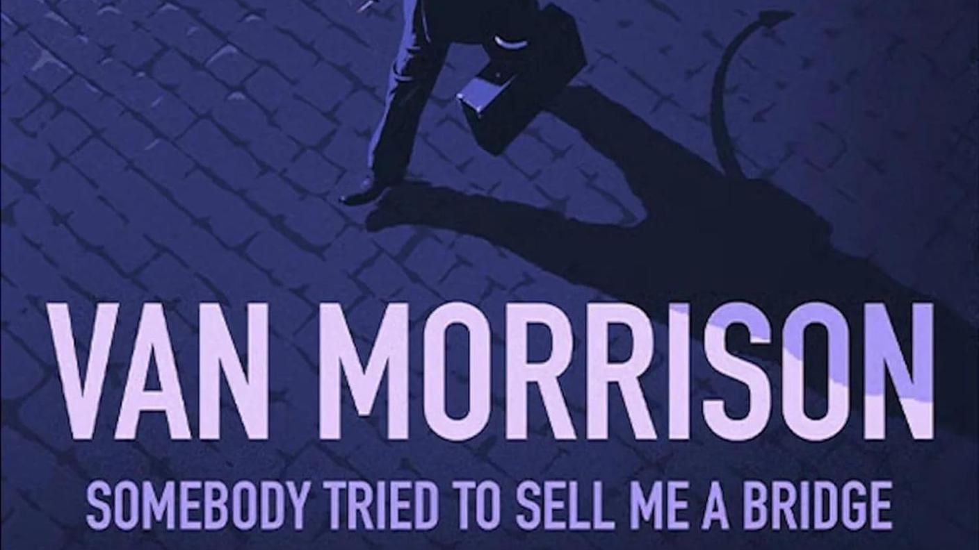 “Somebody Tried To Sell Me A Bridge” di Van Morrison, prodotto da Van Morrison per Exile Productions Ltd (copertina)