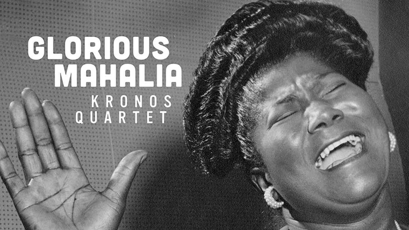"Glorious Mahalia" di Kronos Quartet & Mahalia Jackson, Kronos Performing Arts Association - Smithsonian Folkways Recordings (copertina)