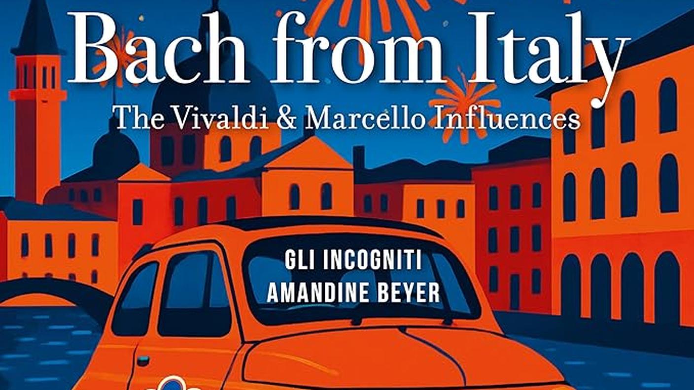 “Bach from Italy. The Vivaldi & Marcello Influences”, Gli Incogniti e Amandine Beyer, Harmonia Mundi (copertina)