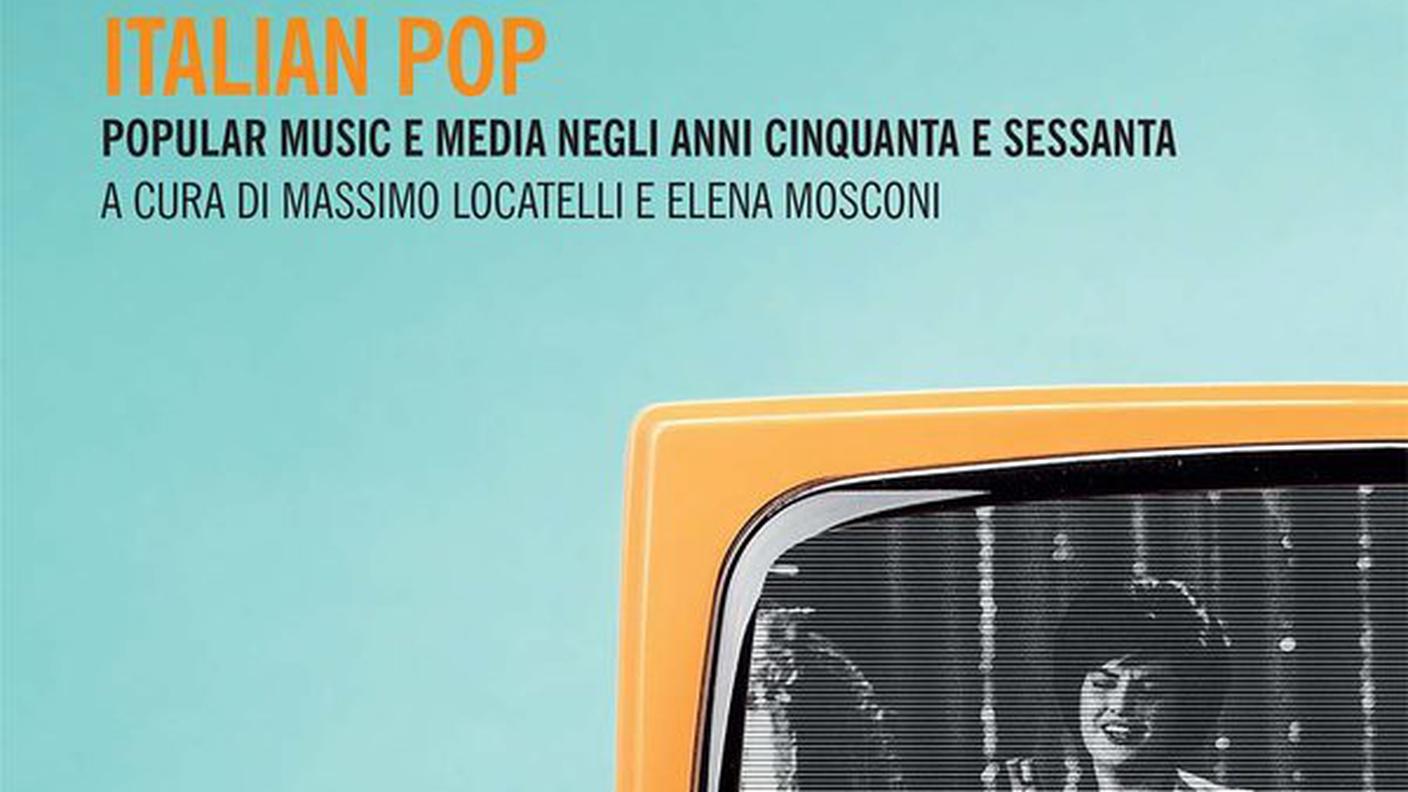 "Italian Pop - Popular music e media negli anni Cinquanta e Sessanta" di Massimo Locatelli ed Elena Mosconi, Mimesis Edizioni (dettaglio di copertina)