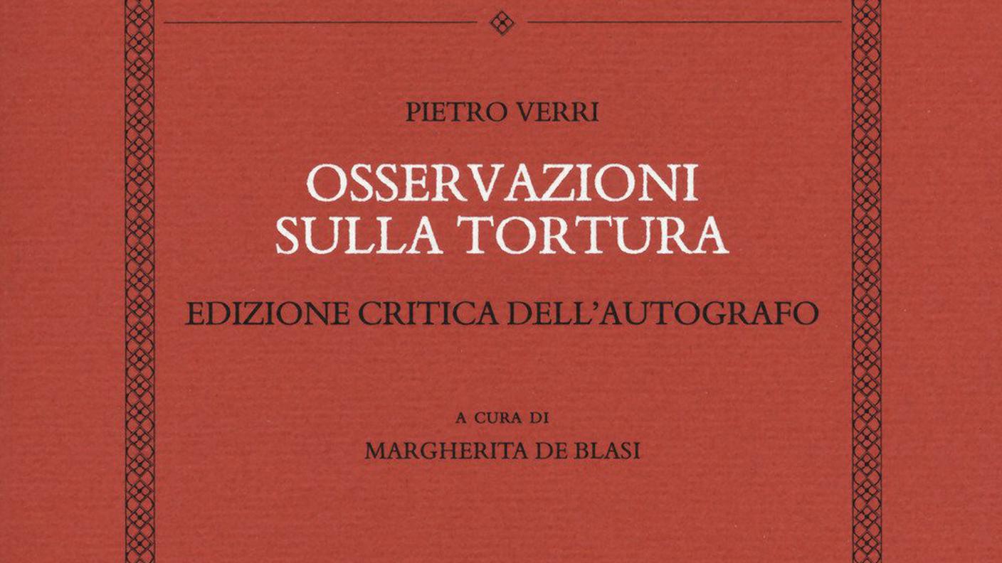 “Osservazioni sulla tortura” di Pietro Verri, Editrice Antenore 