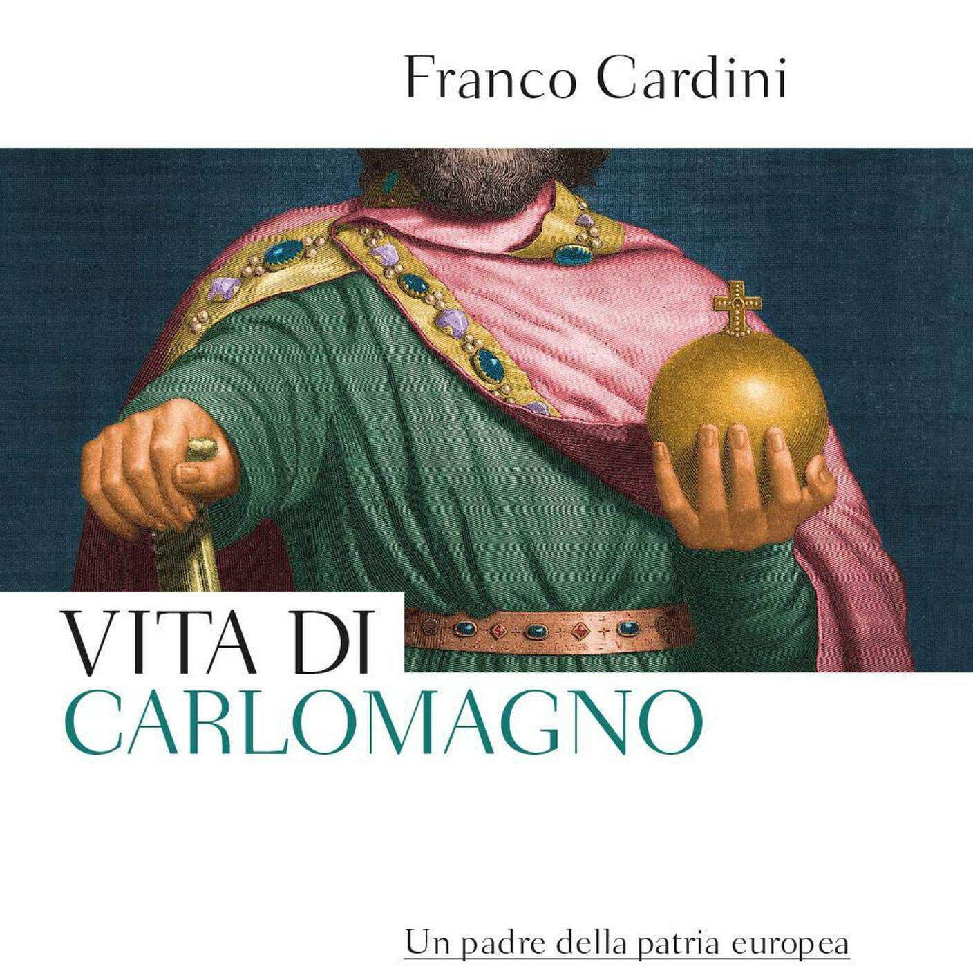 “Vita di Carlo Magno. Un padre della patria europea” di Franco Cardini; Bompiani (dettaglio copertina)
