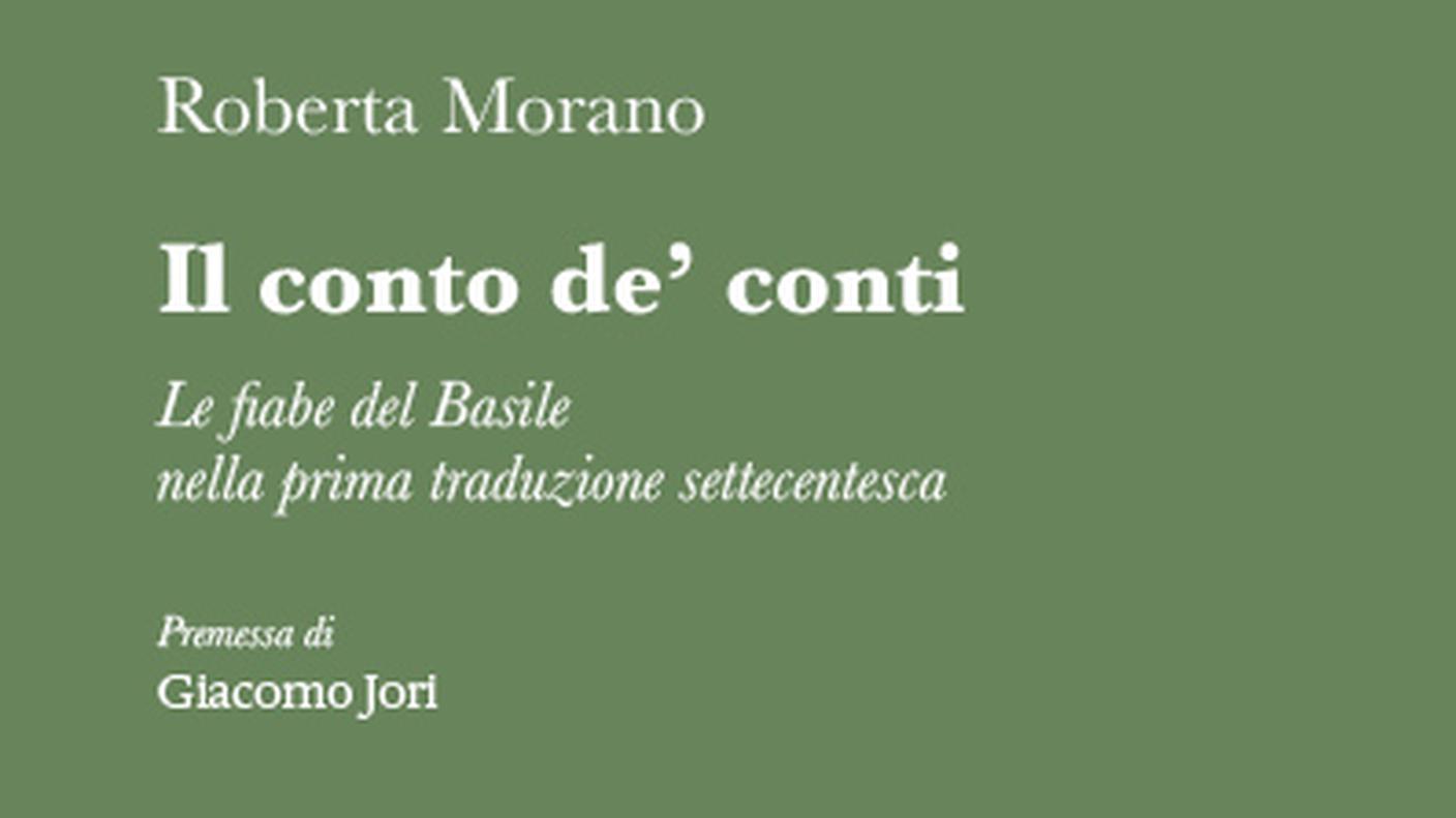 "Il conto de’ conti. Le fiabe del Basile nella prima traduzione settecentesca" di Roberta Morano, Aracne Editrice (dettaglio di copertina)