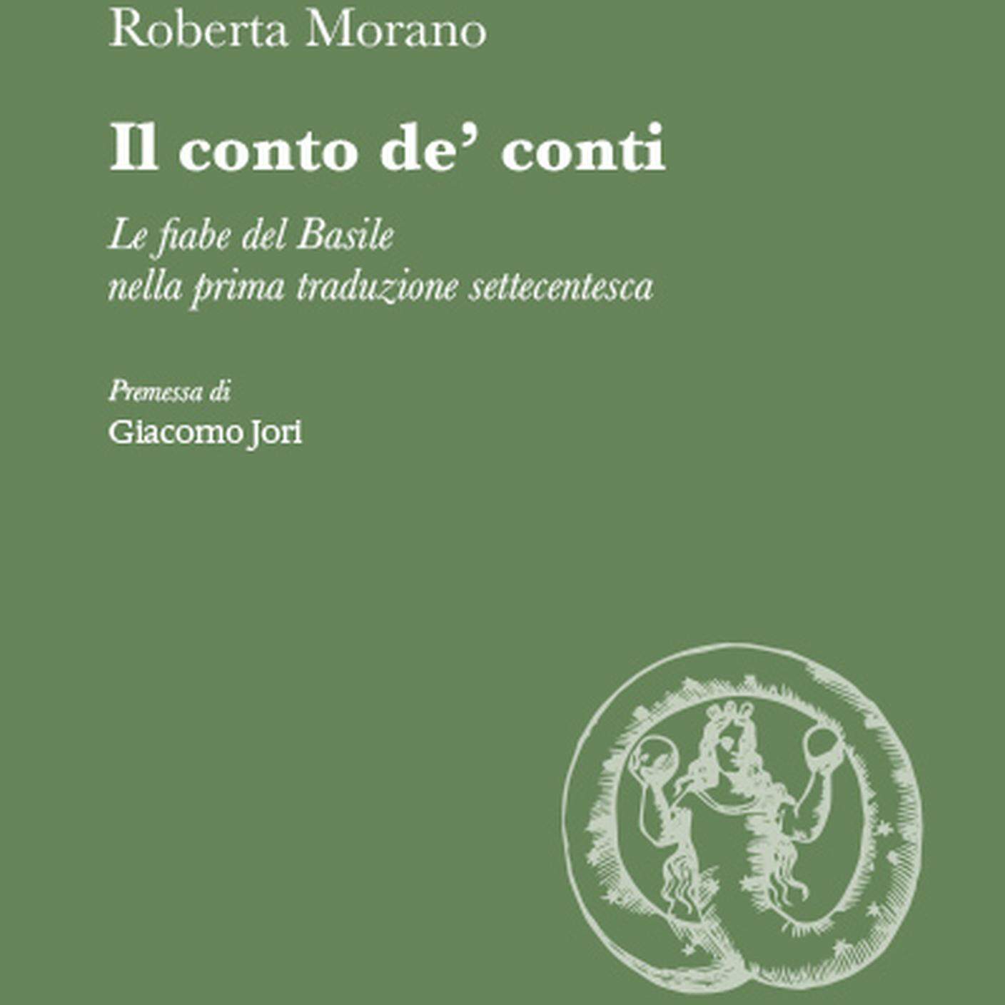 "Il conto de’ conti. Le fiabe del Basile nella prima traduzione settecentesca" di Roberta Morano, Aracne Editrice (dettaglio di copertina)