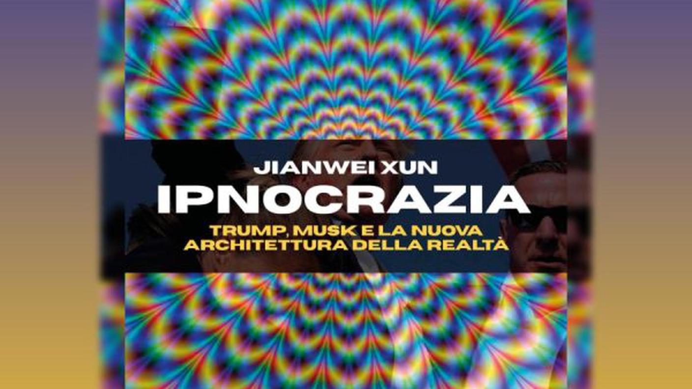 "Ipnocrazia. Trump, Musk e la nuova architettura della realtà", di Jianwei Xun, Edizioni Tlon (dettaglio di copertina)