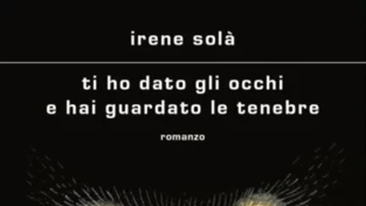 “Ti ho dato gli occhi e hai visto le tenebre” di Irene Solà, Mondadori (dettaglio di copertina)