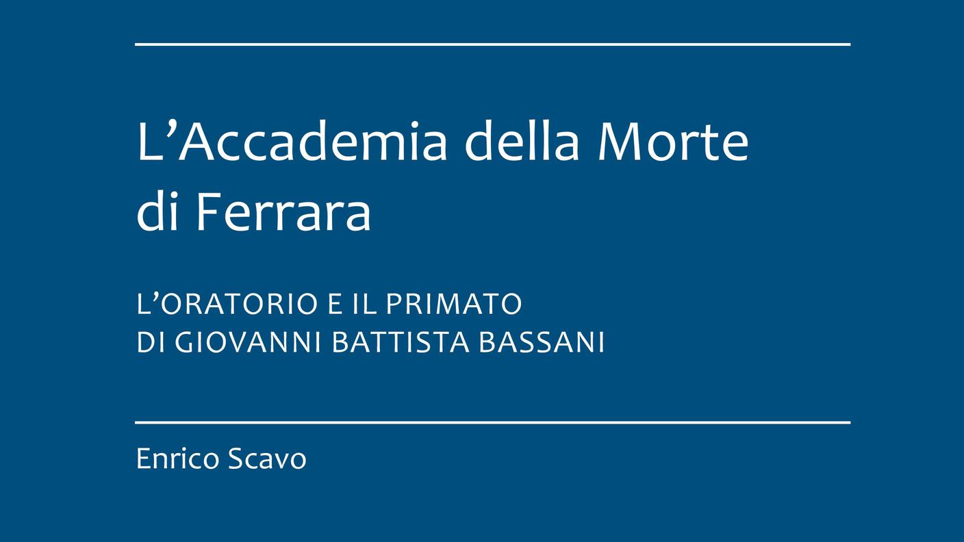 "L’Accademia della Morte di Ferrara.L’oratorio e il primato di Giovanni Battista Bassani" di Enrico Scavo, Libreria Musicale Italiana (dettaglio di copertina)