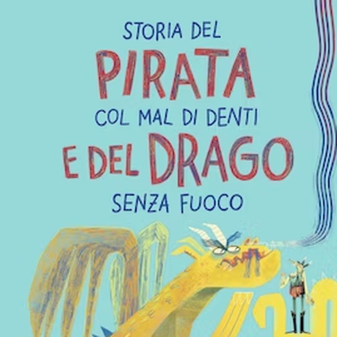 "Storia del pirata col mal di denti e del drago senza fuoco" di Andrea Molesini, HarperCollins (dettaglio di copertina)