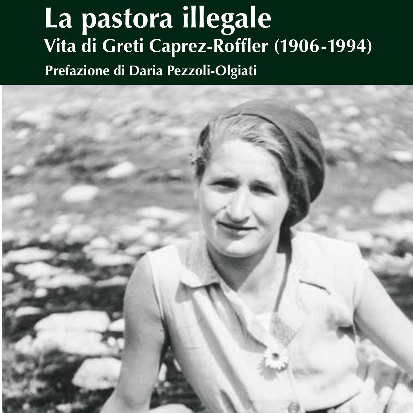 "La pastora illegale. Vita di Greti Caprez-Roffler" di Christina Caprez, Armando Dadò (dettaglio di copertina)