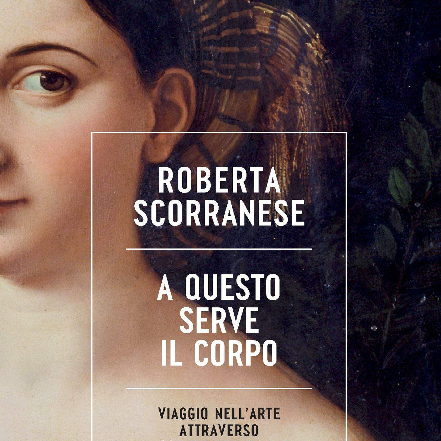 “A questo serve il corpo” di Roberta Scorranese; Bompiani Overlook (dettaglio copertina)