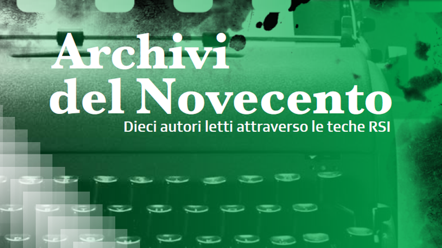 "Archivi del Novecento. Dieci autori letti attraverso le teche RSI"